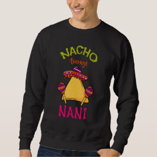 Sweatshirt Nacho Moyenne Nani Cinco De Mayo Grandmoth
