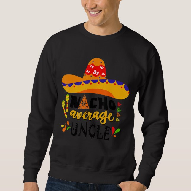 Sweatshirt Nacho Moyenne Oncle Mexicaine Cinco De Mayo Fiesta (Devant)
