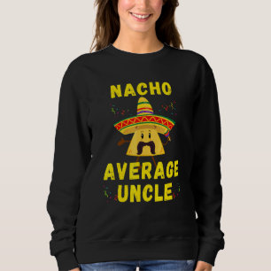 Sweatshirt Nacho Moyenne Oncle Mexicaine pour El Tio Sur Cinc