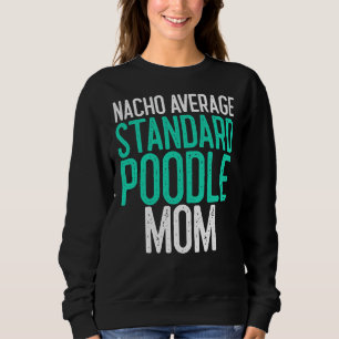Sweatshirt Nacho Moyenne Standard Poodle Maman Amoureux des c