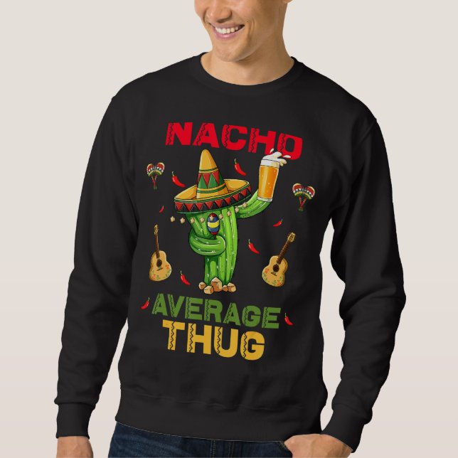 Sweatshirt Nacho Moyenne Thug Cinco De Mayo Parti mexicain (Devant)
