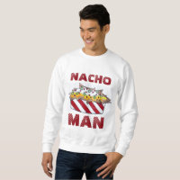 Nacho Pas Votre Homme Fromage Nachos Drôle Sweatsh