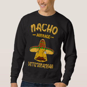 Sweatshirt Nacho Vétérinaire moyen Médecin animal mexicain V