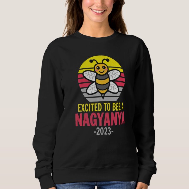 Sweatshirt Nagyanya 2023  Bee  Grandma  Excited To Be A Nagya (Devant)