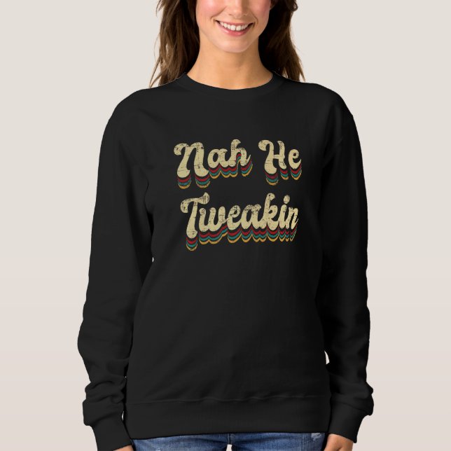 Sweatshirt Nah He Twein Dit Mème (Devant)