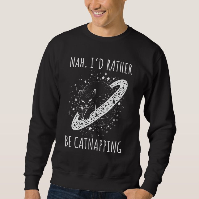 Sweatshirt Nah I rather be catnapping dreaming cosmic cat spa (Devant)