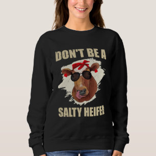 Sweatshirt N'aie pas l'air d'une génisse salée amoureuse des