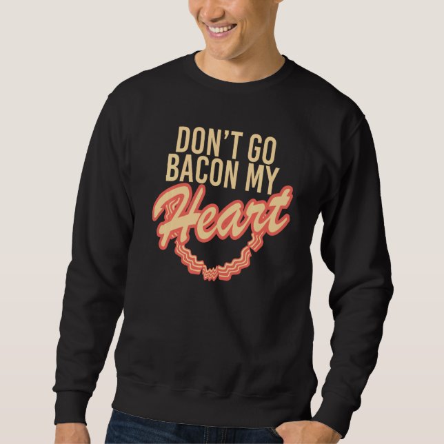 Sweatshirt N'allez pas bacon mon coeur (Devant)