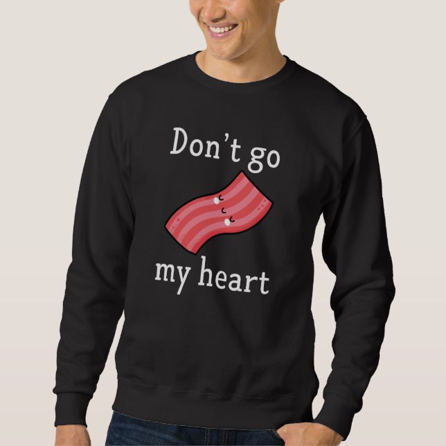Sweatshirt N'allez pas bacon mon coeur (Devant)