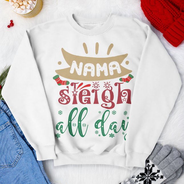 Sweatshirt Nama Sleigh Toute la journée Fêtes de Noël amusant (Créateur téléchargé)