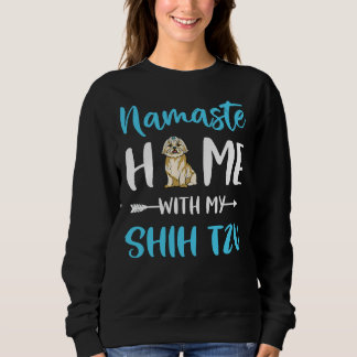 Sweatshirt Namaste Home Avec My Shih Tzu Mom Yoga Shih Tzu
