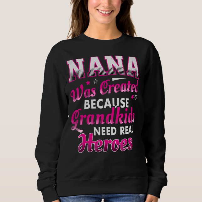 Sweatshirt Nana A Été Créée Parce Que Les Petits-Enfants Ont  (Devant)