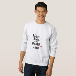 Sweatshirt Nap Time est mon Happy Hour Funny Minimalist Typog