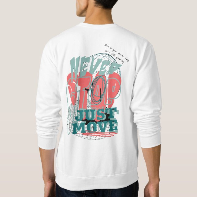 Sweatshirt N'arrêtez jamais la typographie motivationnelle T- (Dos)