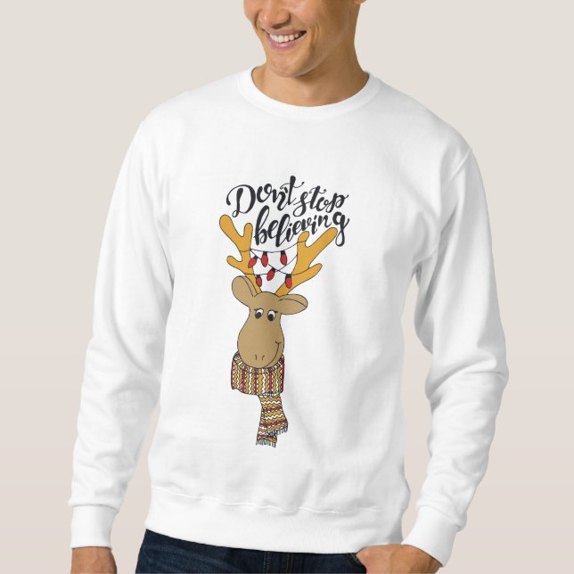 Sweatshirt N'arrêtez pas de croire/Citation de Noël/Reindeer (Devant)