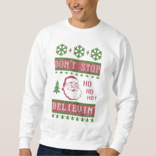 Sweatshirt N'arrêtez pas de croire Père Noël à Noël laid