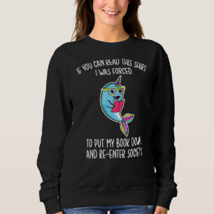 Sweatshirt Narwhal Vous Pouvez Lire Cela J'Ai Été Forcé De Me