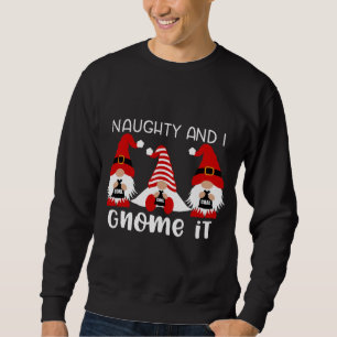 Sweatshirt Naughty Et Je Gnome It Christmas Gnomes