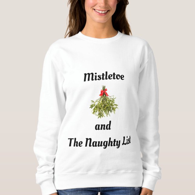 SWEATSHIRT "NAUGHTY LIST & MISTLETOE" HUMOUR DE NOËL (Devant)