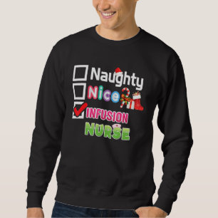 Sweatshirt Naughty Nice Infusion Nurse Joyeux Noël Père Noël