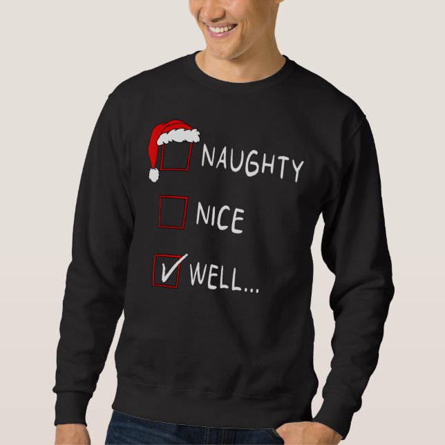 Sweatshirt Naughty Nice List Well   Xmas Men Women Christmas (Devant)
