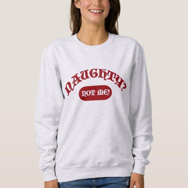 Sweatshirt Naughty Not Me Funny Holiday Fun Motto (Devant)