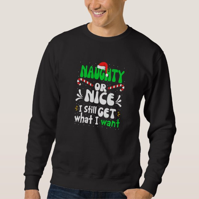 Sweatshirt Naughty Or Nice I Still Get What I Want Naughty Ch (Devant)