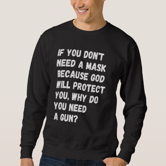 Sweatshirt N'Avez Pas Besoin D'Un Masque Parce Que Dieu Vous  (Devant)