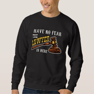 Sweatshirt N'ayez Aucune Peur L'Avocat Est Là Juge Avocat Jus