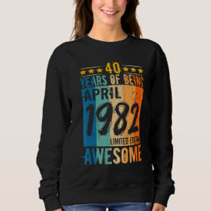 Sweatshirt Né 40e Anniversaire Avril 1982 40 Ans D'Être Aw