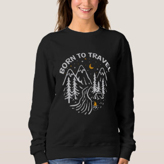 Sweatshirt Né À Travel Mountain Randonnée Randonneur Voyageur