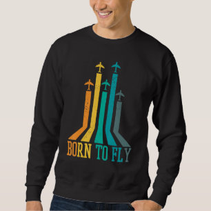 Sweatshirt Né À Vol Avion Pilote Vintage Avion Avion Avion