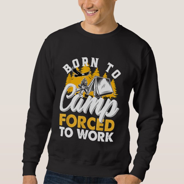 Sweatshirt Né Au Camp Forcé À Travailler Drôle Camping Camper (Devant)