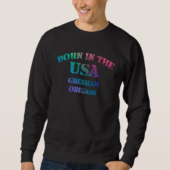 Sweatshirt Né aux États-Unis Gresham Oregon look en détresse  (Devant)