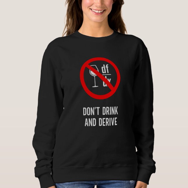 Sweatshirt Ne Buvez pas et Dérivez Mathématicien Physicien En (Devant)