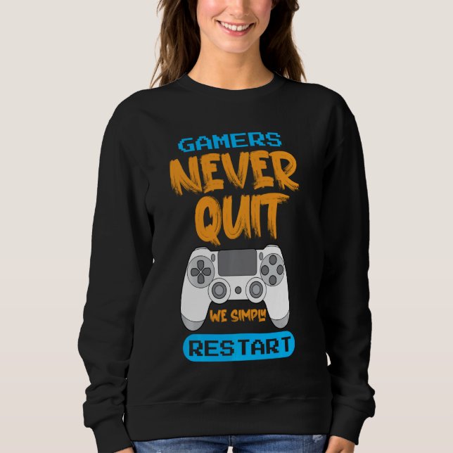 Sweatshirt Ne Cessez Jamais Redémarrer Citation De Jeu Sarcas (Devant)