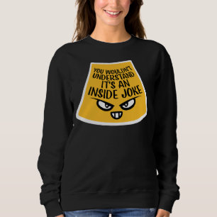 Sweatshirt Ne comprendrait pas que c'est une blague interne d