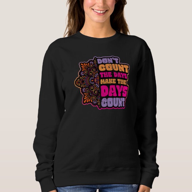Sweatshirt Ne comptez pas les jours Faire le compte des jours (Devant)