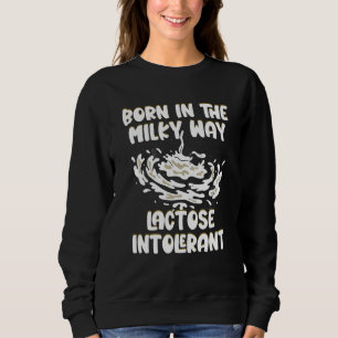 Sweatshirt Né dans la voie lactée intolérant au lactose