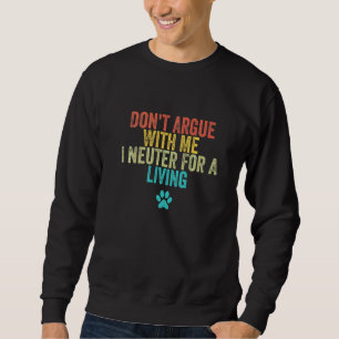 Sweatshirt Ne discute pas avec moi je castre pour gagner ma v