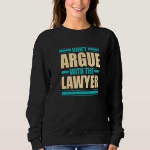 Sweatshirt Ne discutez pas avec l'avocat Carrière d'avocat Dr