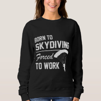 Sweatshirt Né En Skydiving Forcé À Travailler En Parachute Su