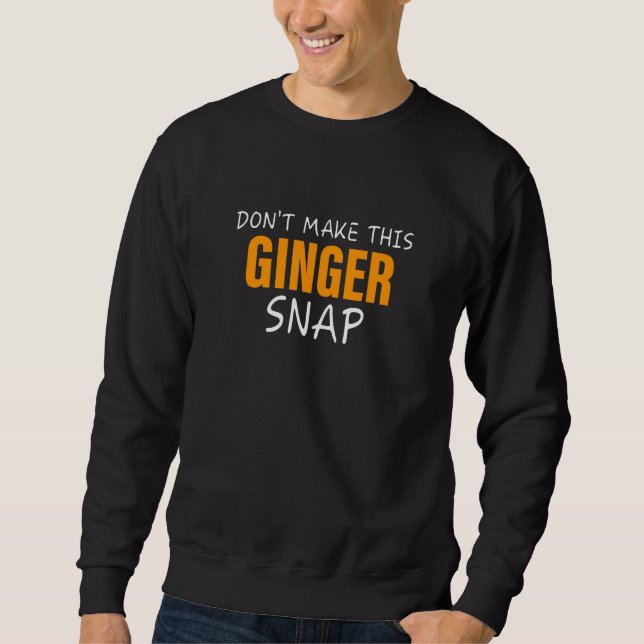 Sweatshirt Ne faites pas claquer cette rousse de gingembre (Devant)
