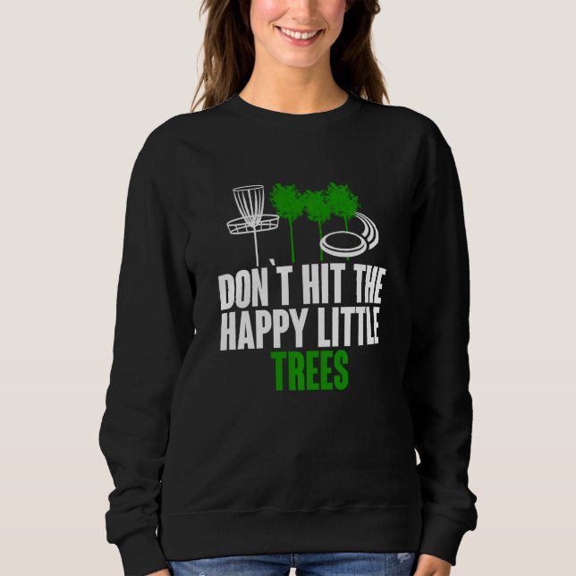 Sweatshirt Ne frappez pas Happy Little Tree Funny Disque Golf (Devant)