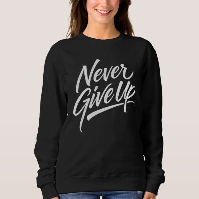 Sweatshirt Ne jamais abandonner – Calligraphie manuscrite (Devant)