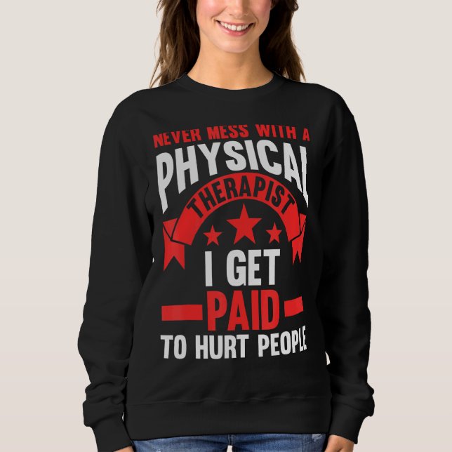 Sweatshirt Ne Jamais Mess Avec Un Thérapeutique Physique (Devant)