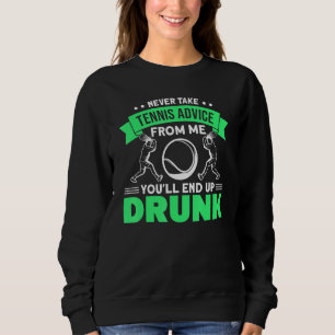 Sweatshirt Ne Jamais Prendre Les Conseils De Tennis De Moi Vo