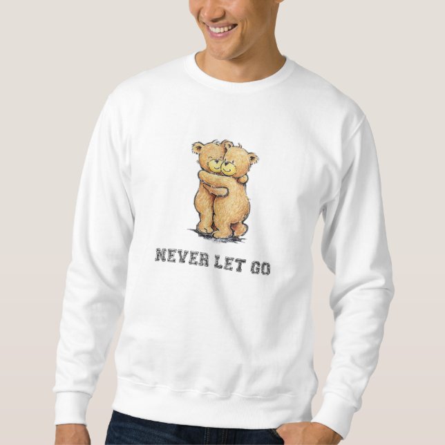 Sweatshirt Ne laissez jamais vont étreinte d'ours (Devant)