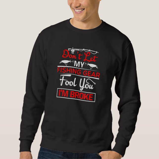 Sweatshirt Ne Laissez Pas Mon Porte De Pêche Vous Tromper Je  (Devant)