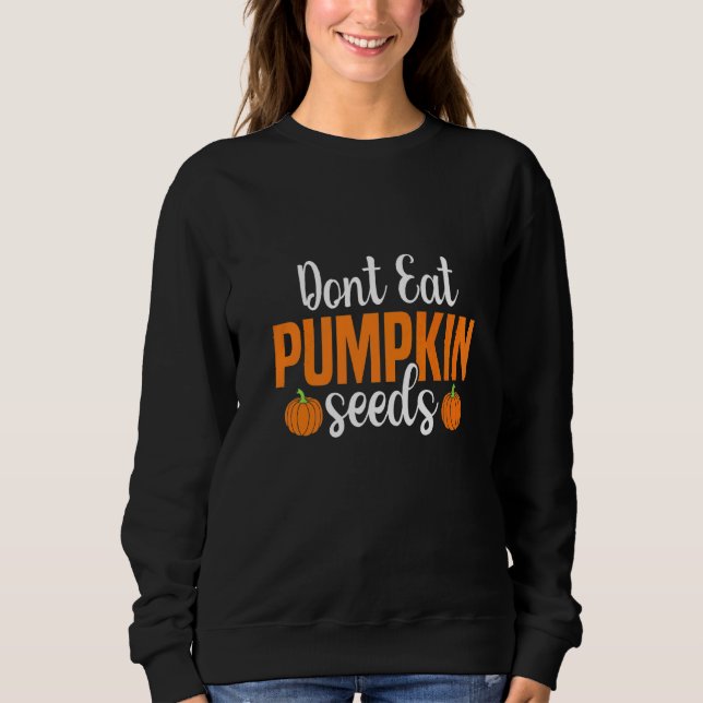 Sweatshirt Ne Mangez Pas De Graines De Citrouille Enceinte Ha (Devant)